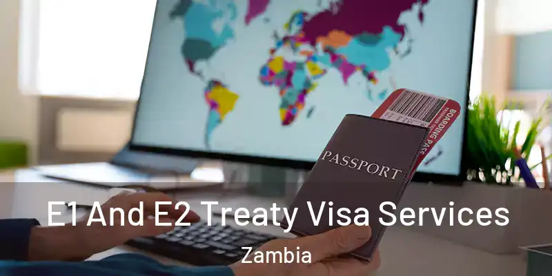  E1 And E2 Treaty Visa Services Zambia