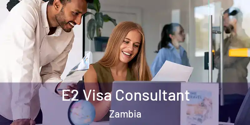  E2 Visa Consultant Zambia