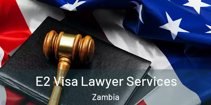  E2 Visa Lawyer Services Zambia