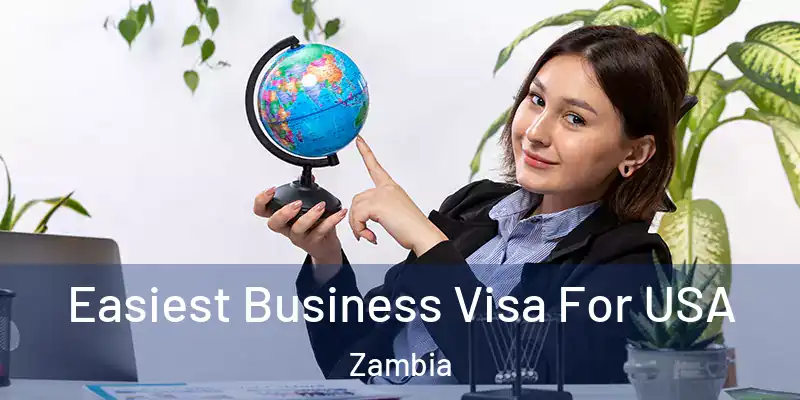  Easiest Business Visa For USA Zambia