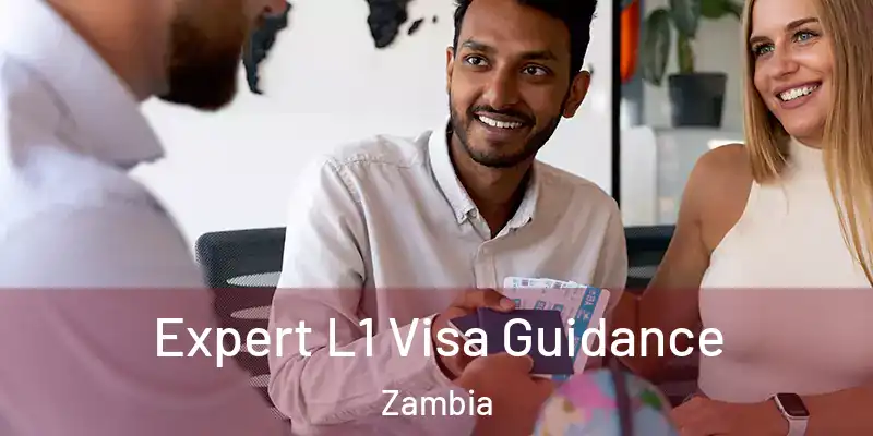  Expert L1 Visa Guidance Zambia