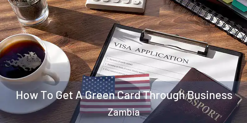  How To Get A Green Card Through Business Zambia