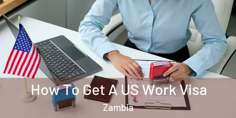  How To Get A US Work Visa Zambia
