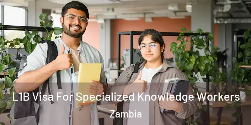  L1B Visa For Specialized Knowledge Workers Zambia