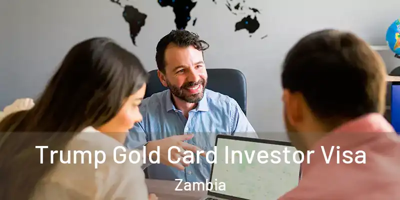  Trump Gold Card Investor Visa Zambia