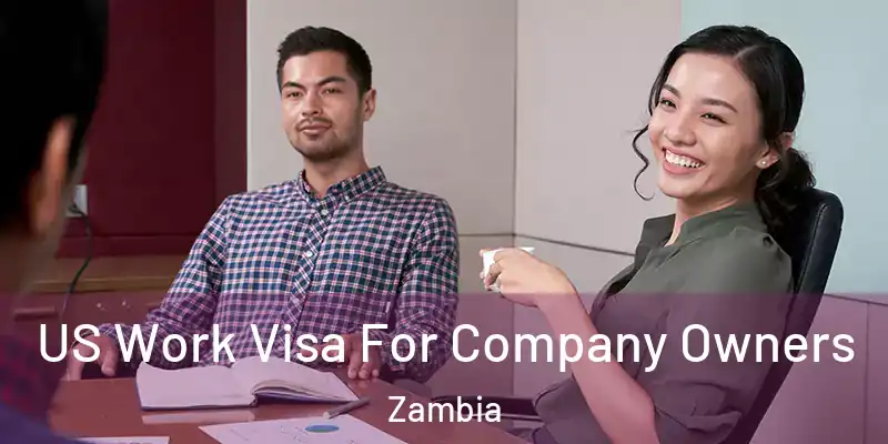  US Work Visa For Company Owners Zambia