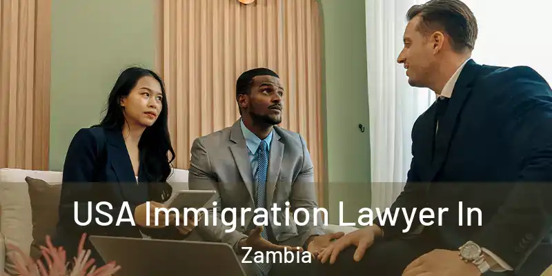  USA Immigration Lawyer In Zambia